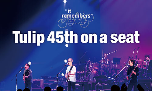 Tulip 45th Memorial”it remembers”LIVE CD登場！